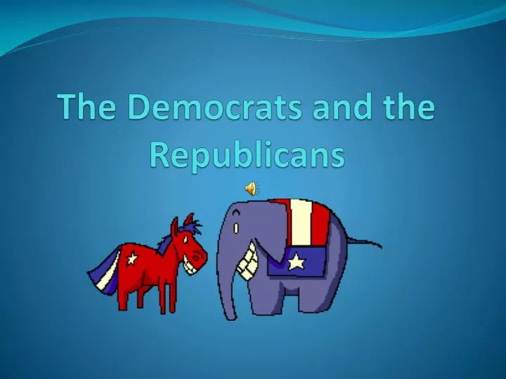 the democrats and the republicans
