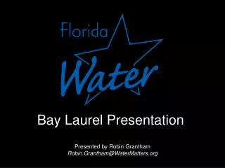 Presented by Robin Grantham Robin.Grantham@WaterMatters.org