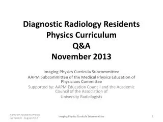 Diagnostic Radiology Residents Physics Curriculum Q&amp;A November 2013