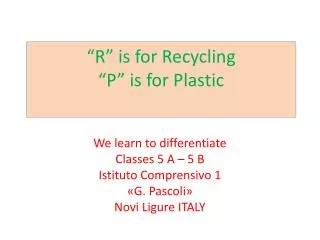 “R” is for Recycling “P” is for Plastic