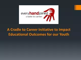 A Cradle to Career Initiative to Impact Educational Outcomes for our Youth