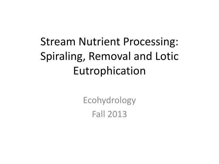stream nutrient processing spiraling removal and lotic eutrophication
