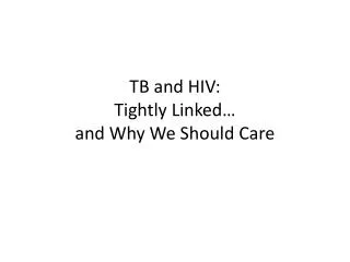 tb and hiv tightly linked and why we should care