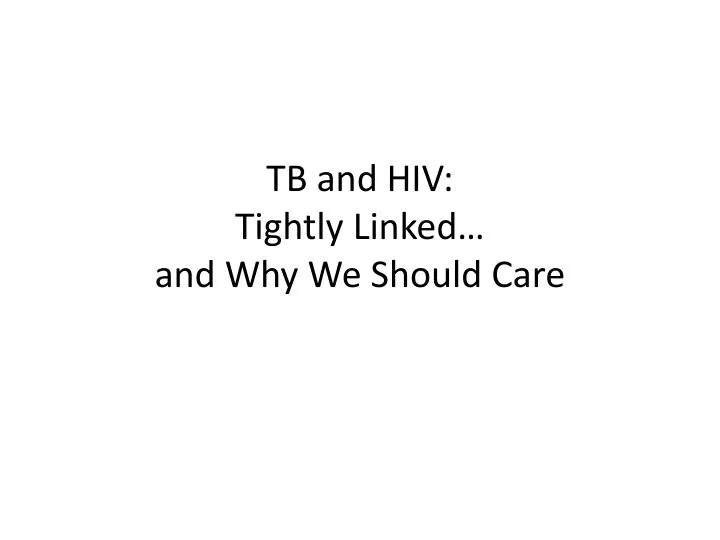 tb and hiv tightly linked and why we should care