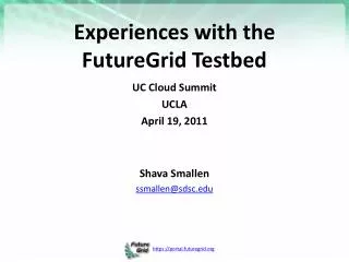 Experiences with the FutureGrid Testbed