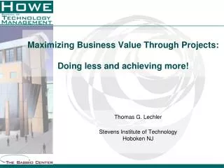 Maximizing Business Value Through Projects: Doing less and achieving more!