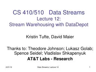 CS 410/510 Data Streams Lecture 12: Stream Warehousing with DataDepot