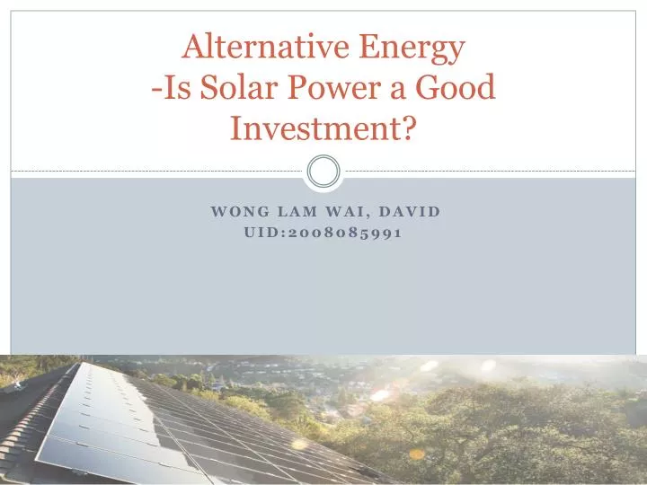 alternative energy is solar power a good investment