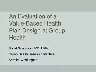 An Evaluation of a Value-Based Health Plan Design at Group Health