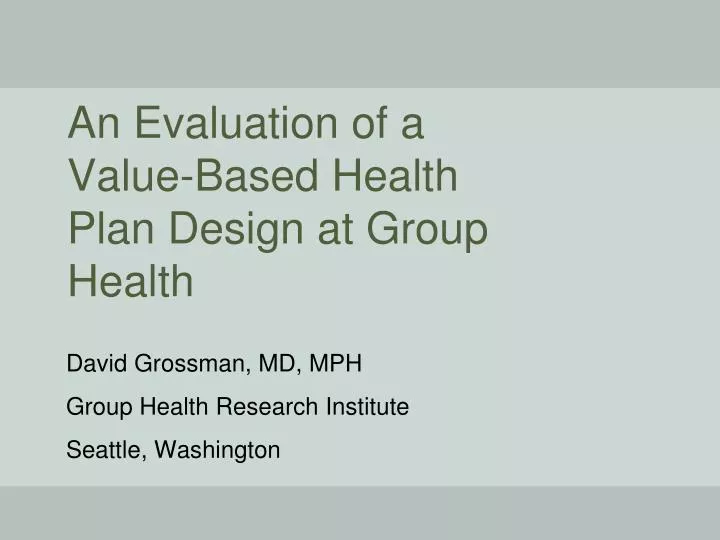 an evaluation of a value based health plan design at group health