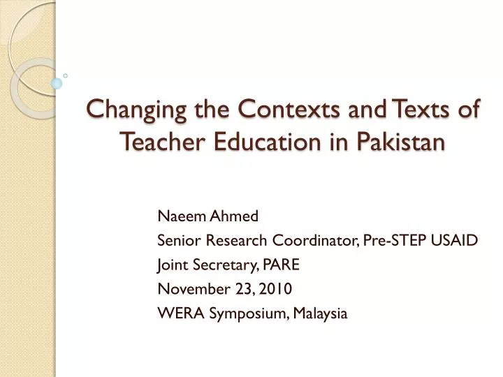 changing the contexts and texts of teacher education in pakistan