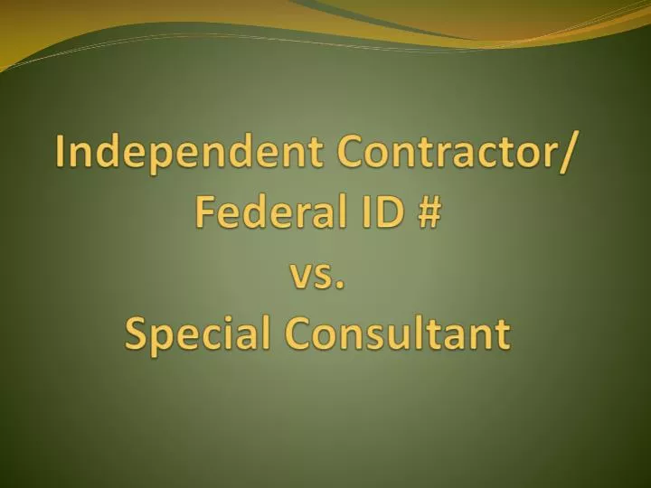 independent contractor federal id vs special consultant