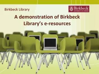 A demonstration of Birkbeck Library’s e-resources