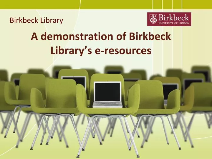a demonstration of birkbeck library s e resources