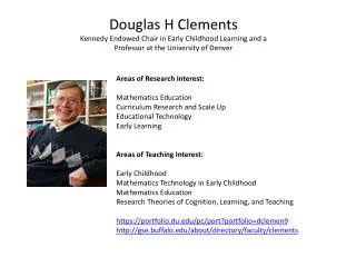 Douglas H Clements Kennedy Endowed Chair in Early Childhood Learning and a Professor at the University of Denver