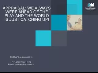 NASDAP Conference 2013 Prof . Eileen Piggot-Irvine Eileen.Piggotirvine@royalroads.ca