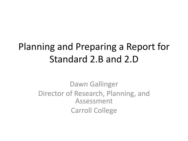 planning and preparing a report for standard 2 b and 2 d