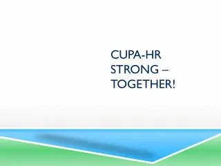 CUPA-HR Strong – together!