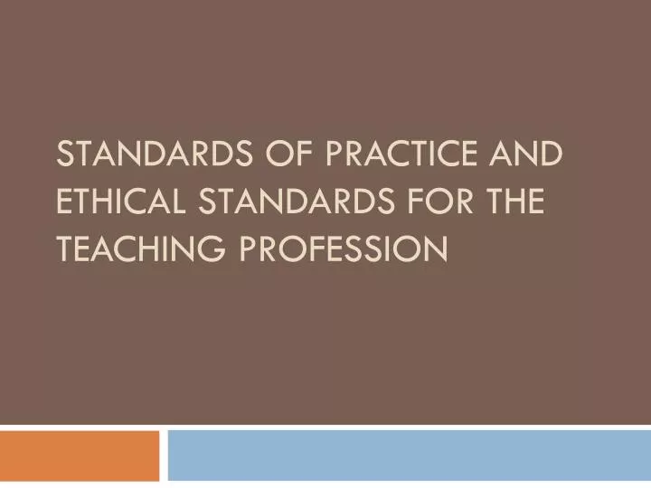 standards of practice and ethical standards for the teaching profession