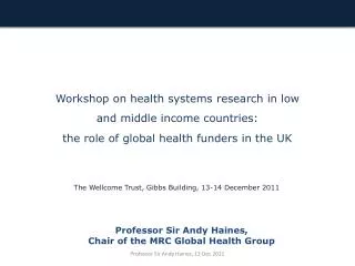 Workshop on health s ystems r esearch in low and middle income countries: the role of global health funders in the UK