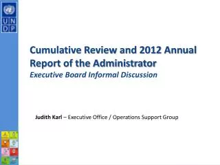 Cumulative Review and 2012 Annual Report of the Administrator Executive Board Informal Discussion