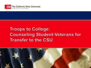 Troops to College: Counseling Student-Veterans for T ransfer to the CSU