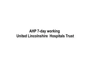 AHP 7-day working United Lincolnshire Hospitals Trust