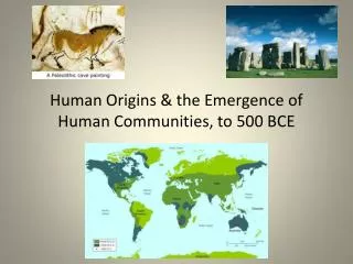 Human Origins &amp; the Emergence of Human Communities, to 500 BCE