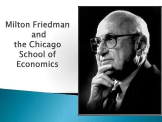 Milton Friedman and the Chicago School of Economics