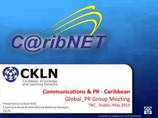 Communications &amp; PR - Caribbean Global_PR Group Meeting TNC , Dublin, May 2014