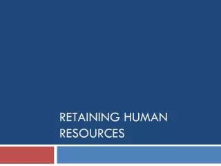 Retaining Human Resources