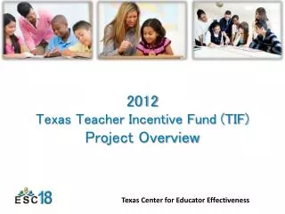 2012 Texas Teacher Incentive Fund (TIF) Project Overview
