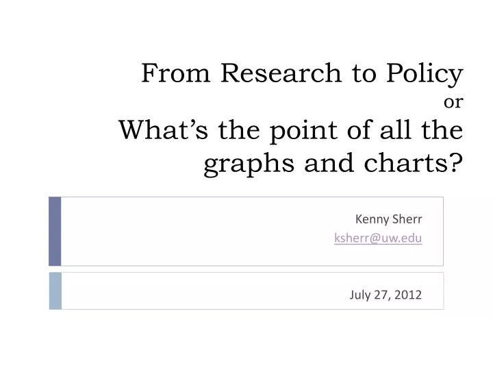 from research to policy or what s the point of all the graphs and charts