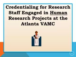 Credentialing for Research Staff Engaged in Human Research Projects at the Atlanta VAMC