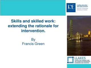 Skills and skilled work: extending the rationale for intervention. By Francis Green