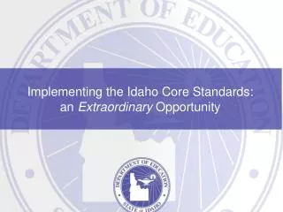 Implementing the Idaho Core Standards: an Extraordinary Opportunity