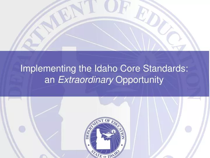 implementing the idaho core standards an extraordinary opportunity