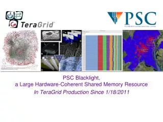 PSC Blacklight , a Large Hardware-Coherent Shared Memory Resource In TeraGrid Production Since 1/18/2011