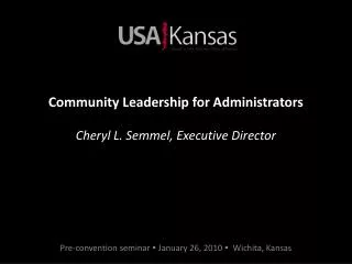 Community Leadership for Administrators Cheryl L. Semmel, Executive Director
