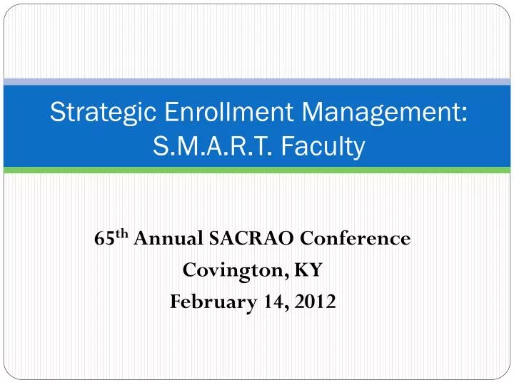 strategic enrollment management s m a r t faculty