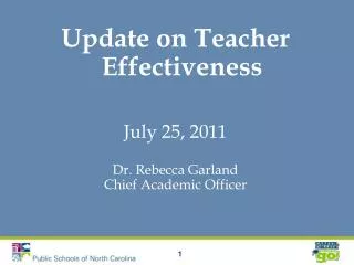 Update on Teacher Effectiveness July 25, 2011 Dr. Rebecca Garland Chief Academic Officer