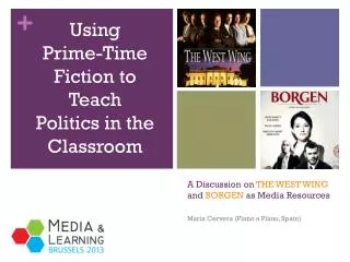 a discussion on the west wing and borgen as media resources