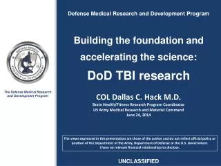 Defense Medical Research and Development Program Building the foundation and accelerating the science: DoD TBI research