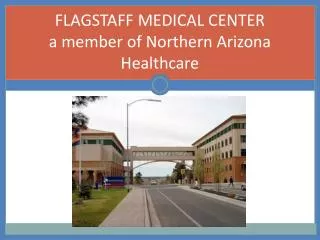 FLAGSTAFF MEDICAL CENTER a member of Northern Arizona Healthcare