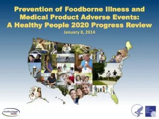 Prevention of Foodborne Illness and Medical Product Adverse Events: A Healthy People 2020 Progress Review January 8 ,