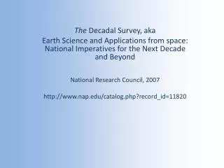 The Decadal Survey, aka Earth Science and Applications from space: National Imperatives for the Next Decade and Beyond