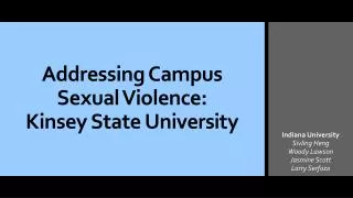 Addressing Campus Sexual Violence: Kinsey State University