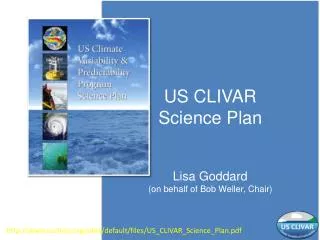 US CLIVAR Science Plan Lisa Goddard (on behalf of Bob Weller, Chair)