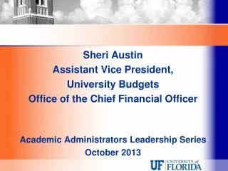 Sheri Austin Assistant Vice President, University Budgets Office of the Chief Financial Officer Academic Administrators