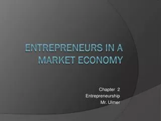 Entrepreneurs in a Market Economy